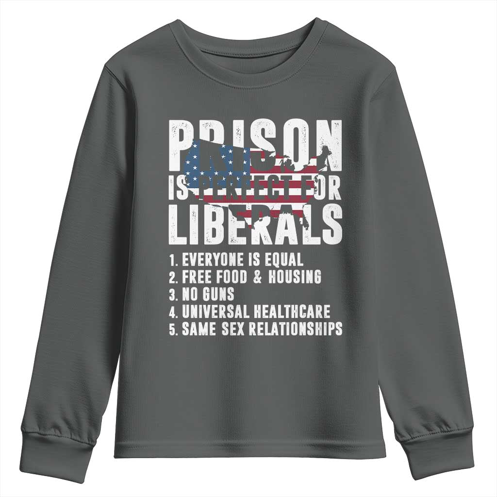 Prison Is Perfect For Liberals Youth Sweatshirt Anti Liberal Quote TS14 Dark Heather Print Your Wear