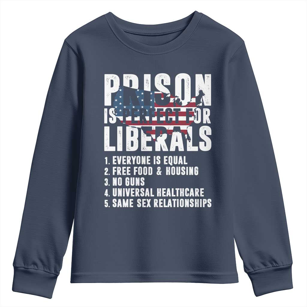 Prison Is Perfect For Liberals Youth Sweatshirt Anti Liberal Quote TS14 Navy Print Your Wear