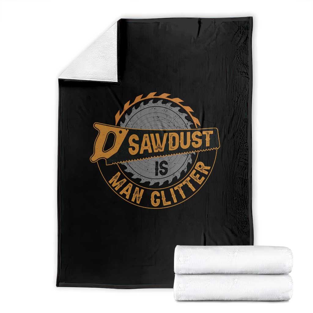Funny Carpenter Woodworking Throw Blanket Sawdust is Man Glitter TS14 Black Print Your Wear