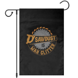 Funny Carpenter Woodworking Garden Flag Sawdust is Man Glitter TS14 Black Print Your Wear