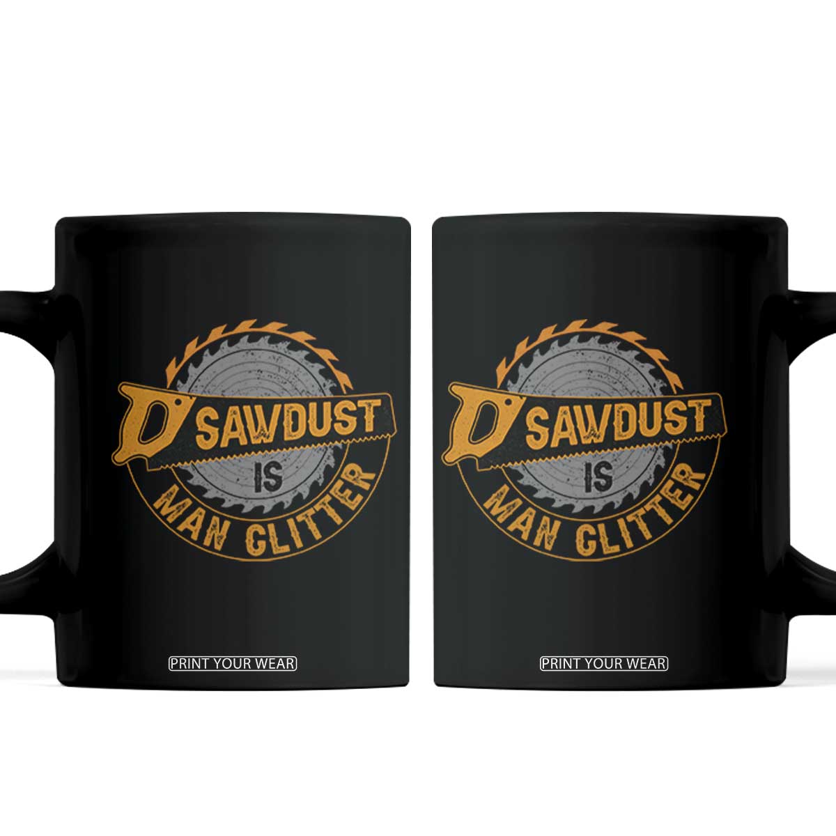 Funny Carpenter Woodworking Coffee Mug Sawdust is Man Glitter TS14 Black Print Your Wear