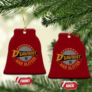Funny Carpenter Woodworking Ceramic Ornament Sawdust is Man Glitter TS14 Print Your Wear