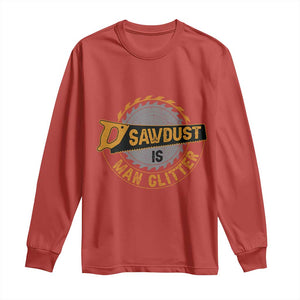 Funny Carpenter Woodworking Long Sleeve Shirt Sawdust is Man Glitter TS14 Red Print Your Wear
