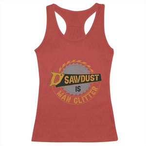 Funny Carpenter Woodworking Racerback Tank Top Sawdust is Man Glitter TS14 Red Print Your Wear