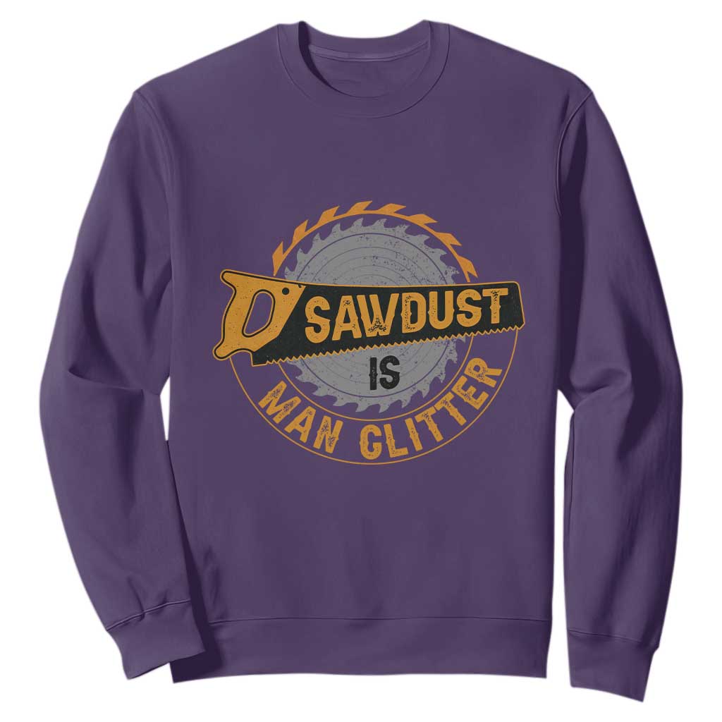 Funny Carpenter Woodworking Sweatshirt Sawdust is Man Glitter TS14 Purple Print Your Wear