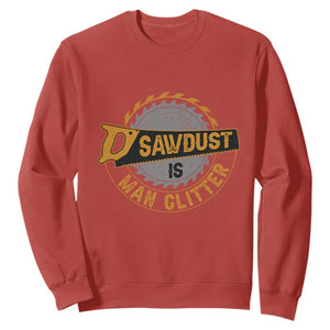 Funny Carpenter Woodworking Sweatshirt Sawdust is Man Glitter TS14 Red Print Your Wear