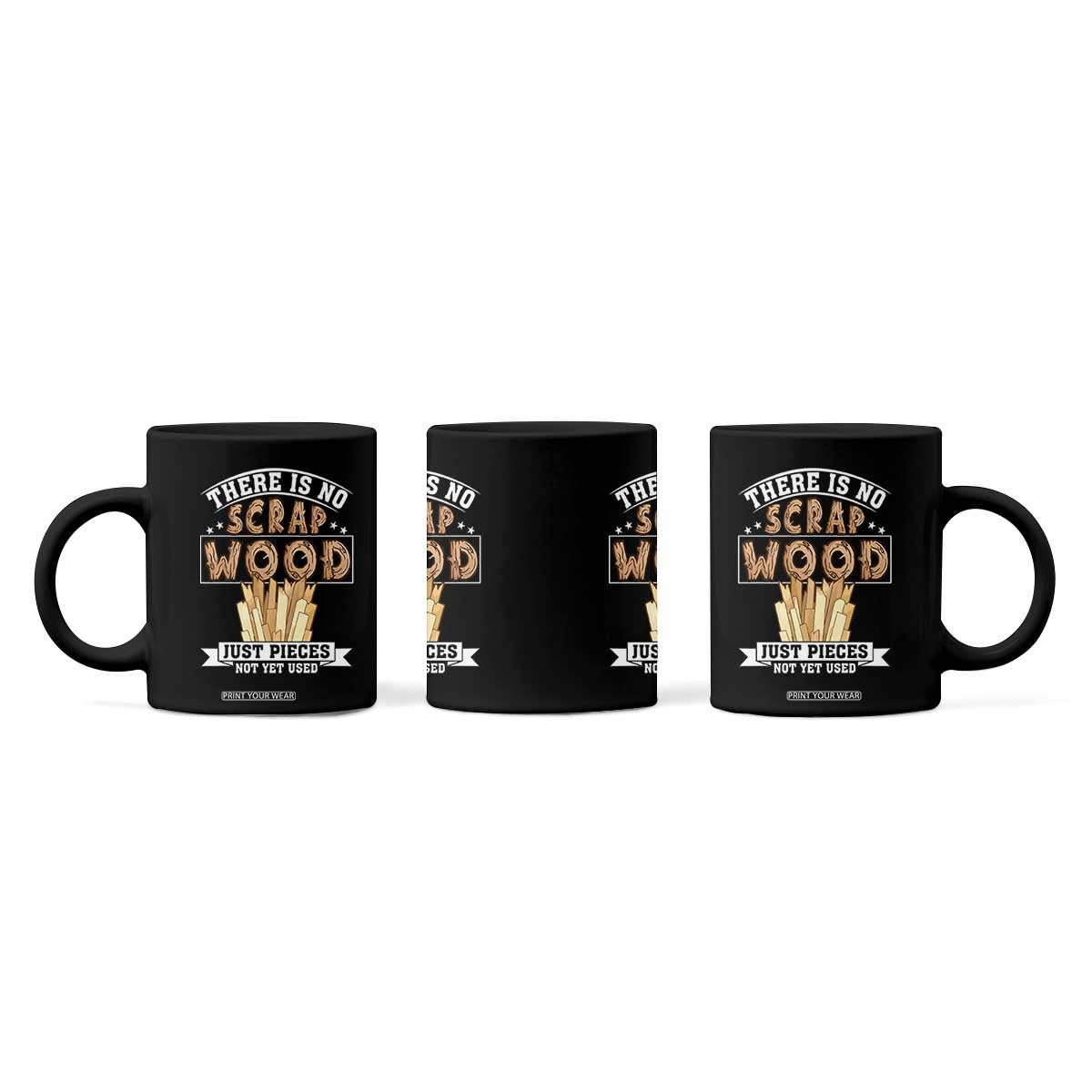 Funny Carpenter Woodworking Coffee Mug There Is Scrap Wood Just Pieces Not Yet Used TS14 Print Your Wear
