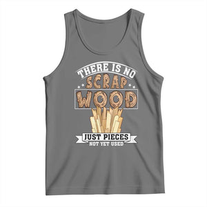 Funny Carpenter Woodworking Tank Top There Is Scrap Wood Just Pieces Not Yet Used TS14 Black Heather Print Your Wear