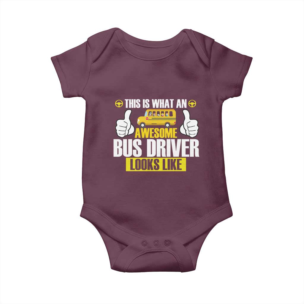 Funny School Bus Driver Baby Onesie This Is What An Awesome Bus Driver Looks Like TS14 Maroon Print Your Wear