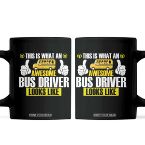 Funny School Bus Driver Coffee Mug This Is What An Awesome Bus Driver Looks Like TS14 Black Print Your Wear
