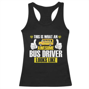 Funny School Bus Driver Racerback Tank Top This Is What An Awesome Bus Driver Looks Like TS14 Black Print Your Wear