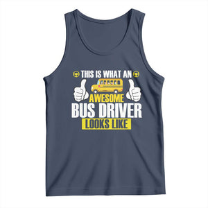Funny School Bus Driver Tank Top This Is What An Awesome Bus Driver Looks Like TS14 Navy Print Your Wear