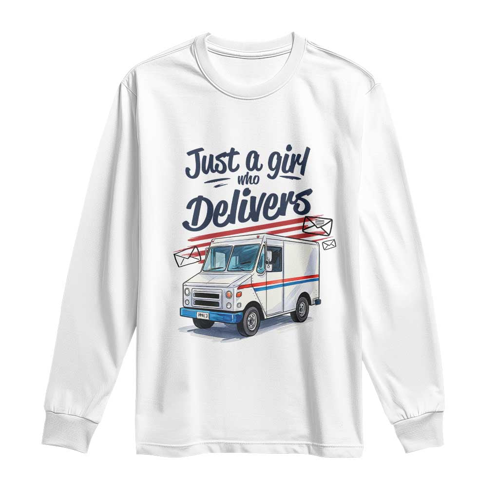 Funny Postal Worker Long Sleeve Shirt Just A Girl Who Delivers TS14 White Print Your Wear