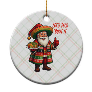 Funny Santa Taco Mexican Ceramic Ornament Let Us Taco About It TS14 1pc Christmas Plaid Print Your Wear