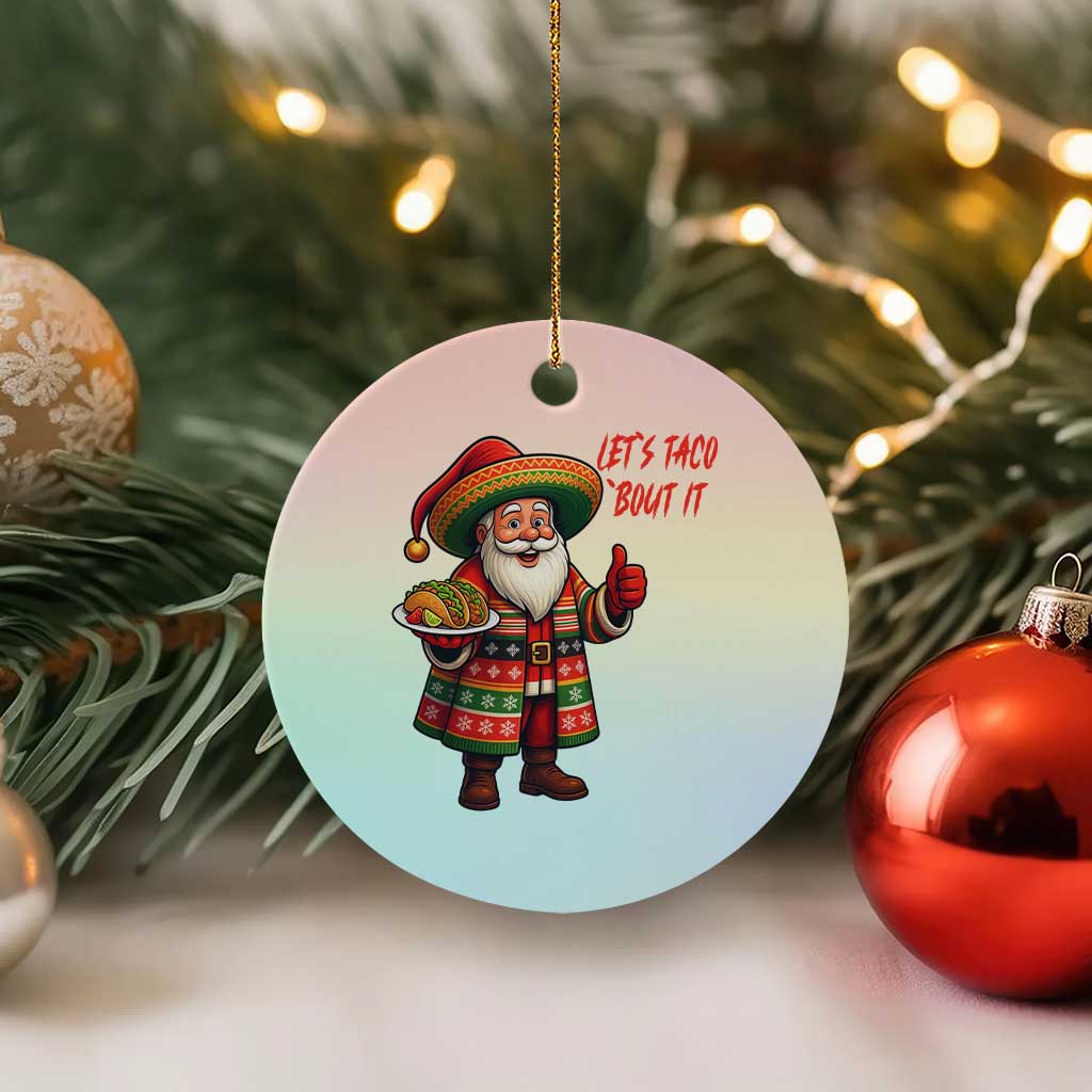 Funny Santa Taco Mexican Ceramic Ornament Let Us Taco About It TS14 1pc Pastel Print Your Wear