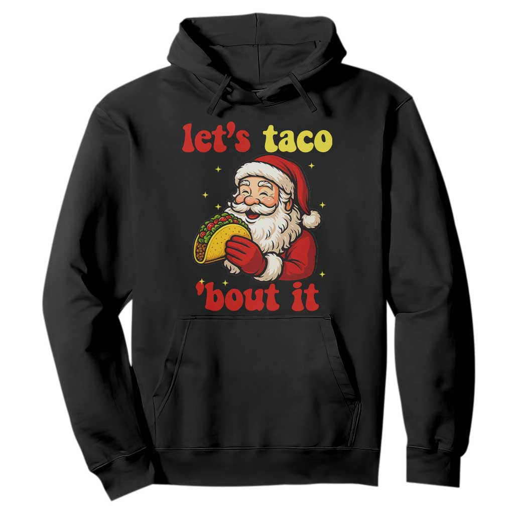 Funny Santa Taco Hoodie Let Us Taco About It TS14 Black Print Your Wear