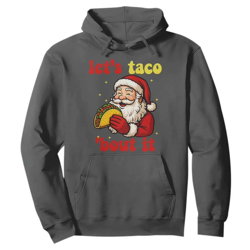 Funny Santa Taco Hoodie Let Us Taco About It TS14 Dark Heather Print Your Wear
