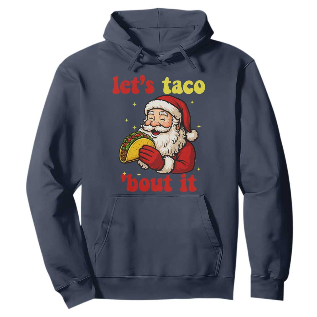 Funny Santa Taco Hoodie Let Us Taco About It TS14 Navy Print Your Wear