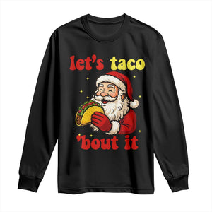 Funny Santa Taco Long Sleeve Shirt Let Us Taco About It TS14 Black Print Your Wear