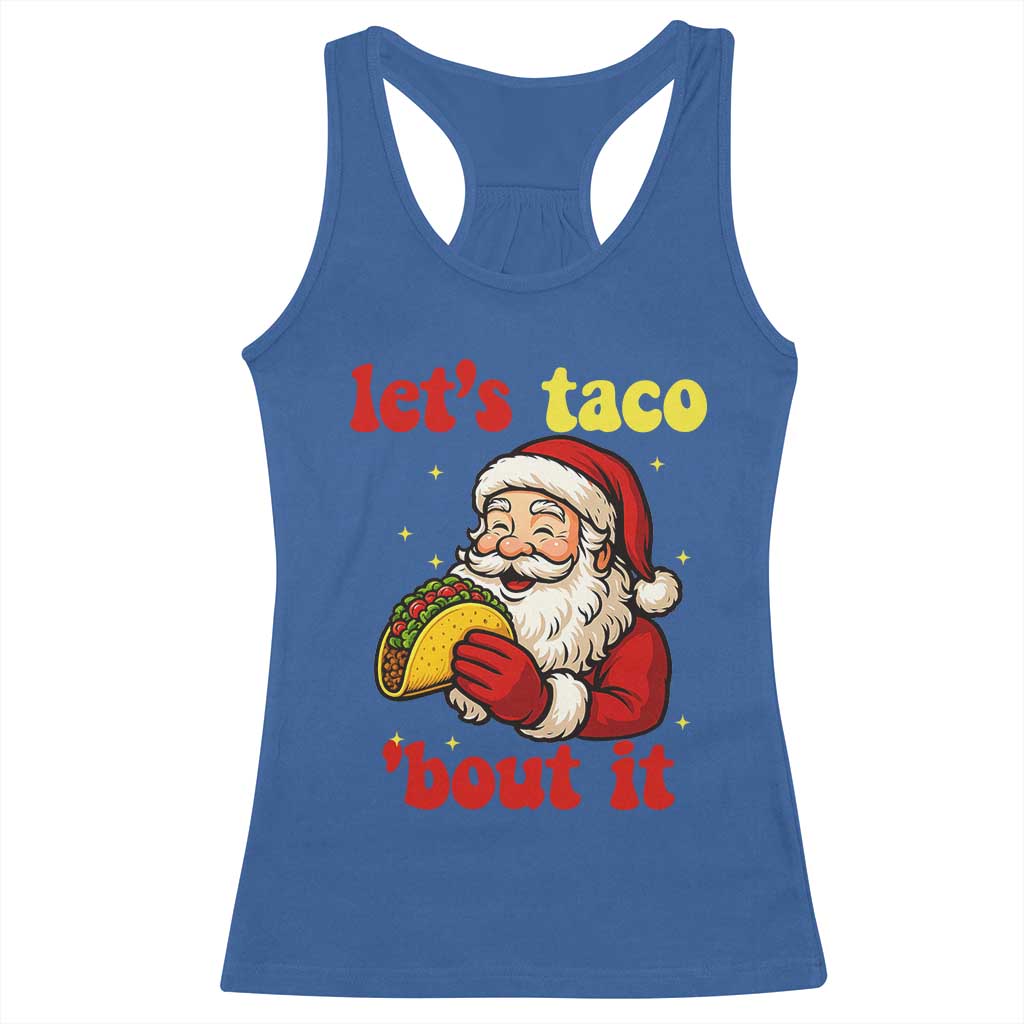 Funny Santa Taco Racerback Tank Top Let Us Taco About It TS14 Royal Blue Print Your Wear