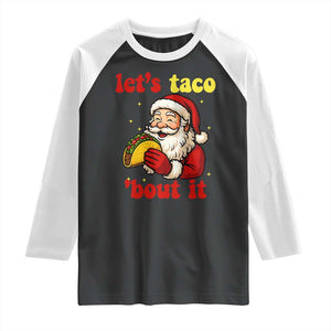 Funny Santa Taco Raglan Shirt Let Us Taco About It TS14 Black White Print Your Wear