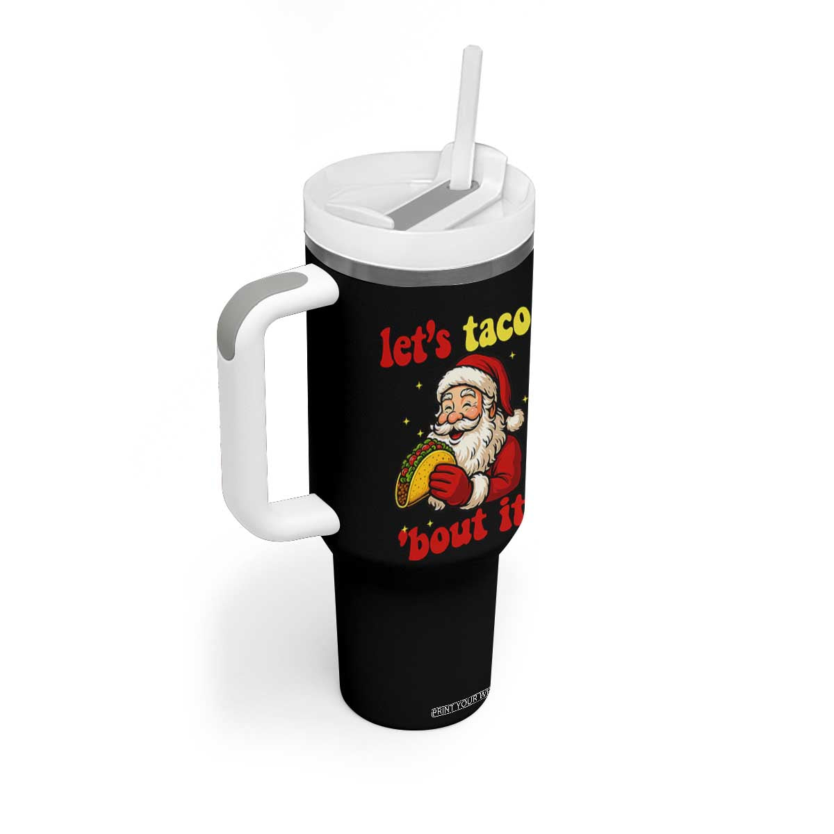 Funny Santa Taco Tumbler With Handle Let Us Taco About It TS14 Print Your Wear