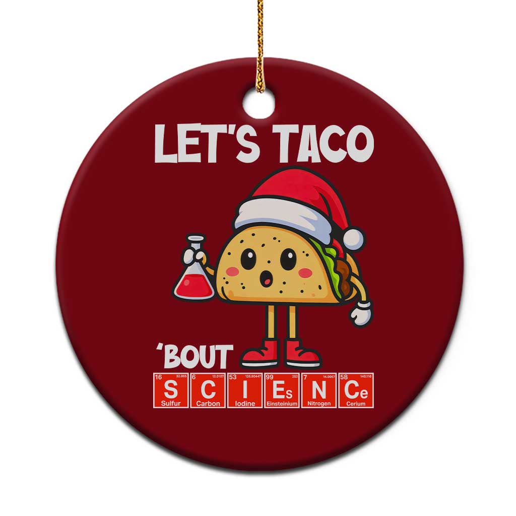 Funny Taco Mexican Xmas Ceramic Ornament Let Us Taco About Science TS14 1pc Red Print Your Wear