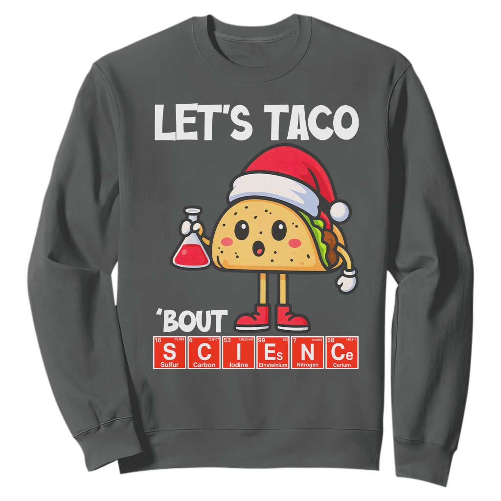 Funny Taco Mexican Christmas Sweatshirt Let Us Taco About Science TS14 Dark Heather Print Your Wear