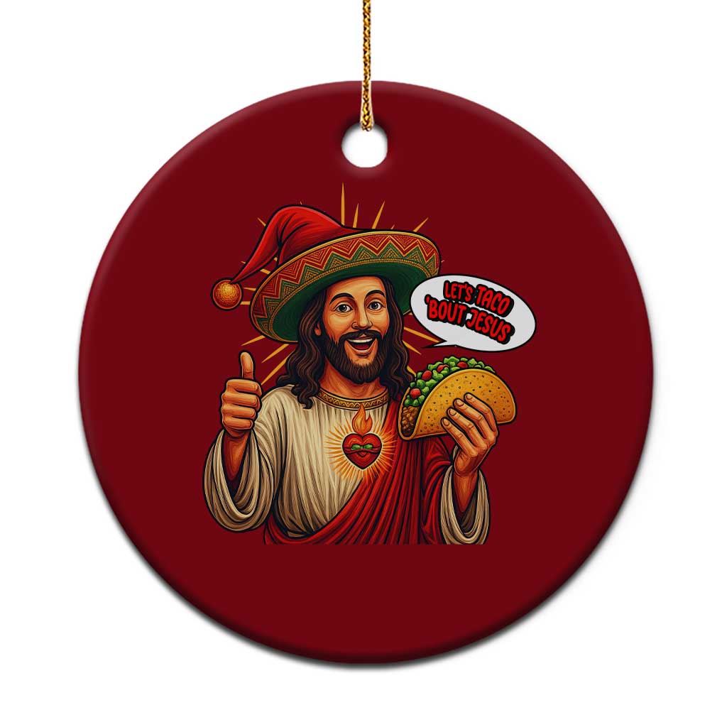 Funny Jesus Taco Mexican Ceramic Ornament Let Us Taco About Jesus TS14 1pc Red Print Your Wear