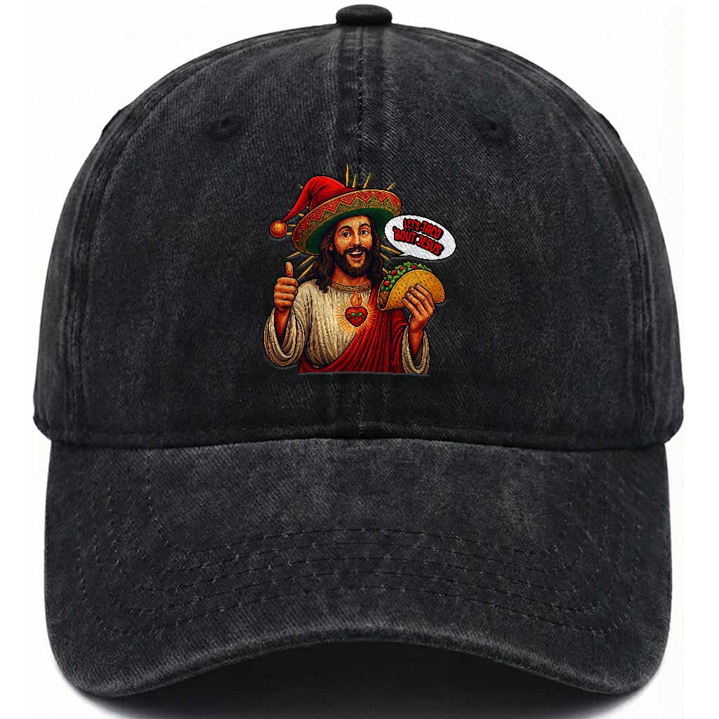 Funny Jesus Taco Mexican Washed Cotton Baseball Cap Let Us Taco About Jesus TS14 Washed Cap Universal Fit Black Print Your Wear