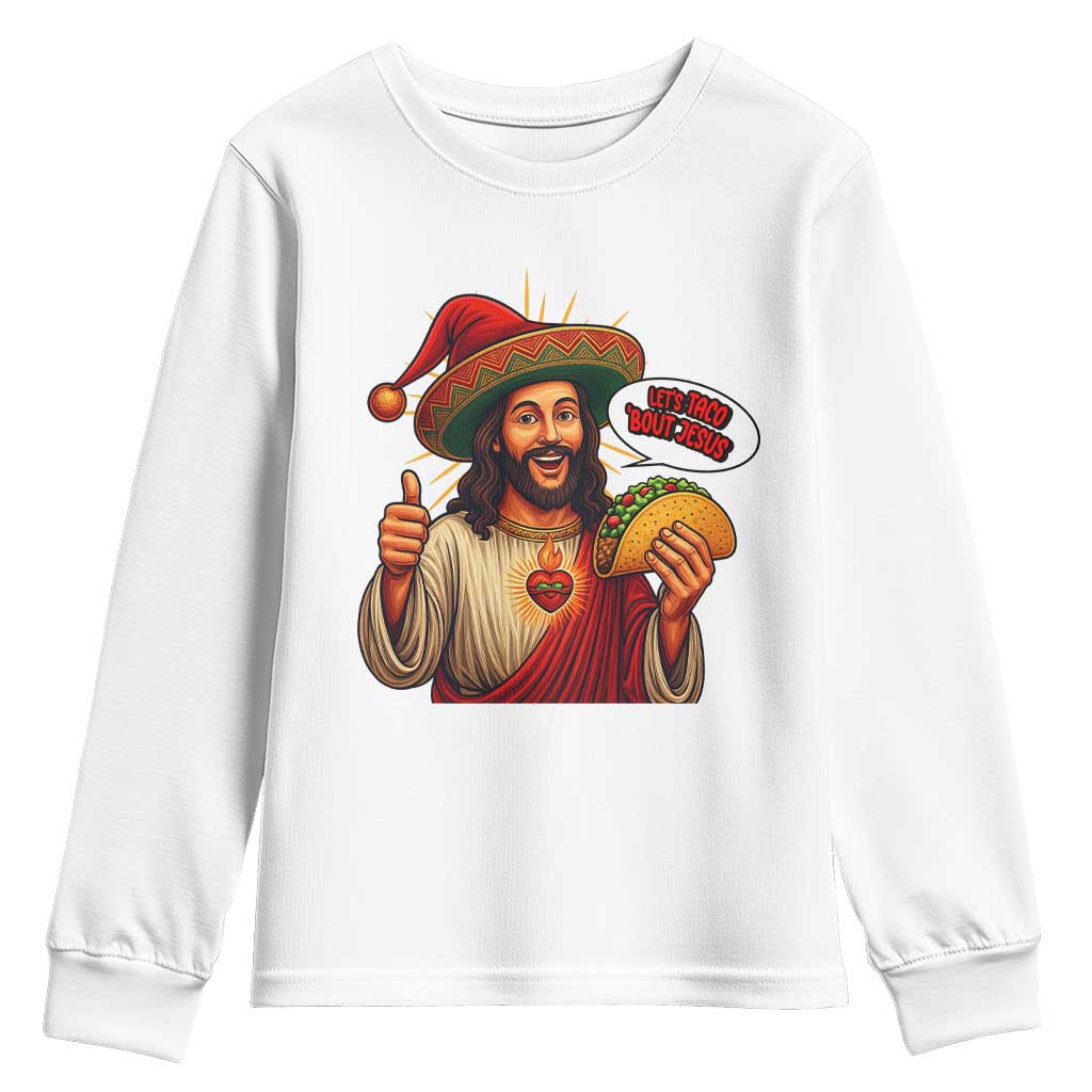 Funny Jesus Taco Mexican Youth Sweatshirt Let Us Taco About Jesus TS14 White Print Your Wear