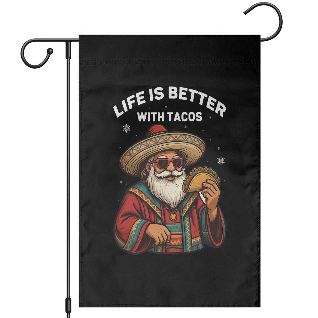 Funny Santa Taco Mexican Garden Flag Life Is Better With Tacos TS14 Black Print Your Wear