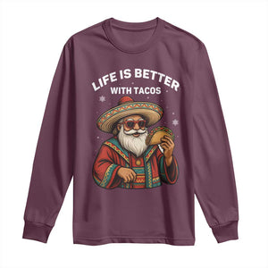 Funny Santa Taco Mexican Long Sleeve Shirt Life Is Better With Tacos TS14 Maroon Print Your Wear