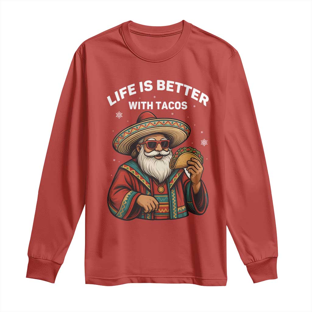 Funny Santa Taco Mexican Long Sleeve Shirt Life Is Better With Tacos TS14 Red Print Your Wear