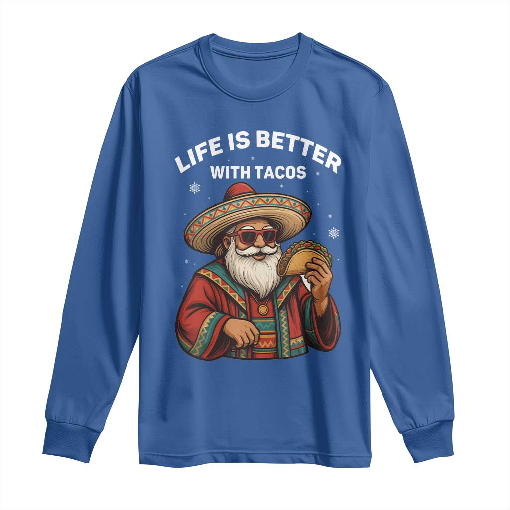 Funny Santa Taco Mexican Long Sleeve Shirt Life Is Better With Tacos TS14 Royal Blue Print Your Wear