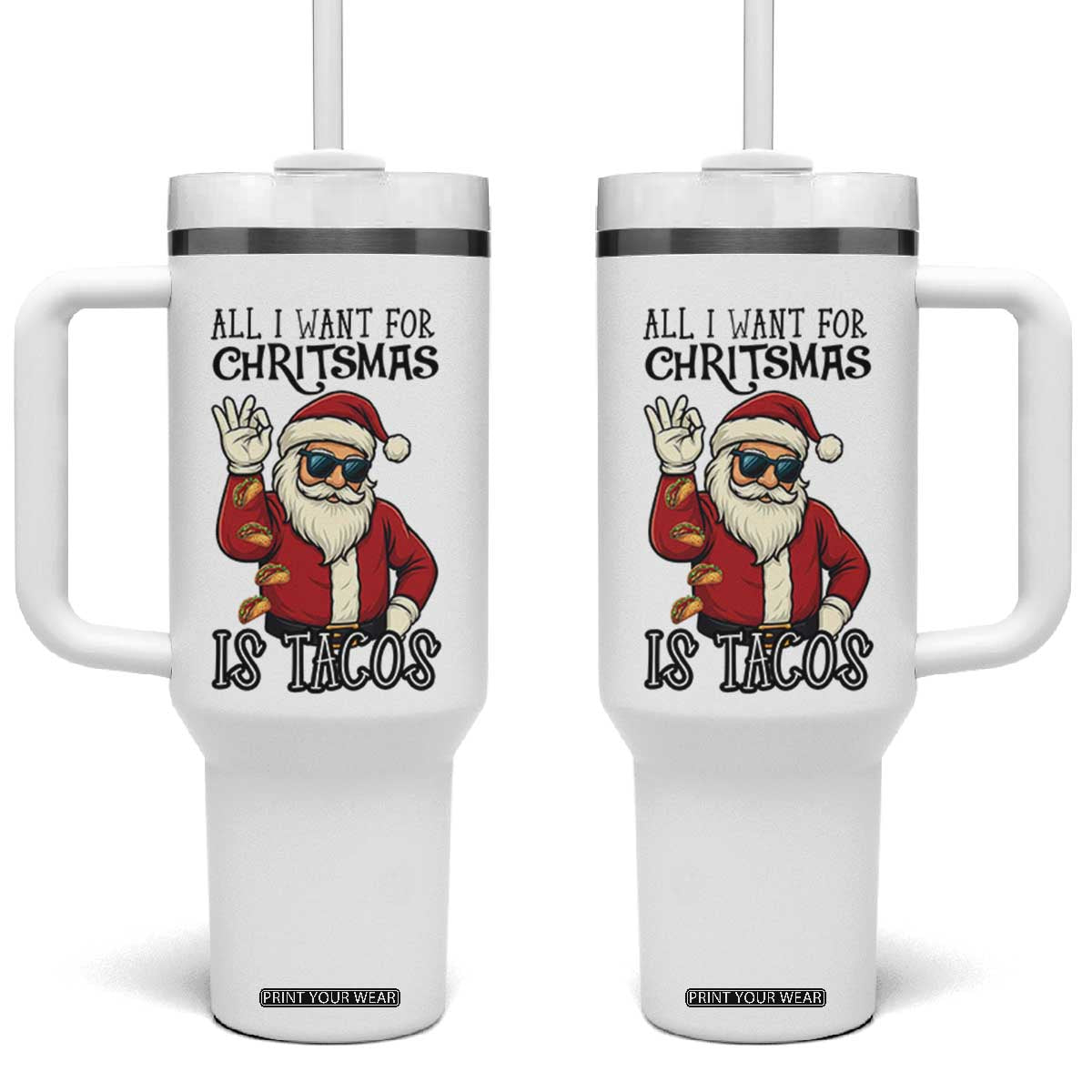 Funny Santa Taco Christmas Tumbler With Handle All I Want For Christmas Is Taco TS14 One Size: 40 oz White Print Your Wear