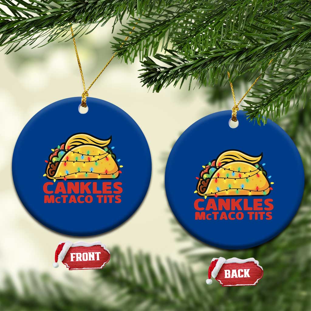 Taco Trump Mexican Xmas Ceramic Ornament Cankles McTaco Tits TS14 1pc Blue Print Your Wear