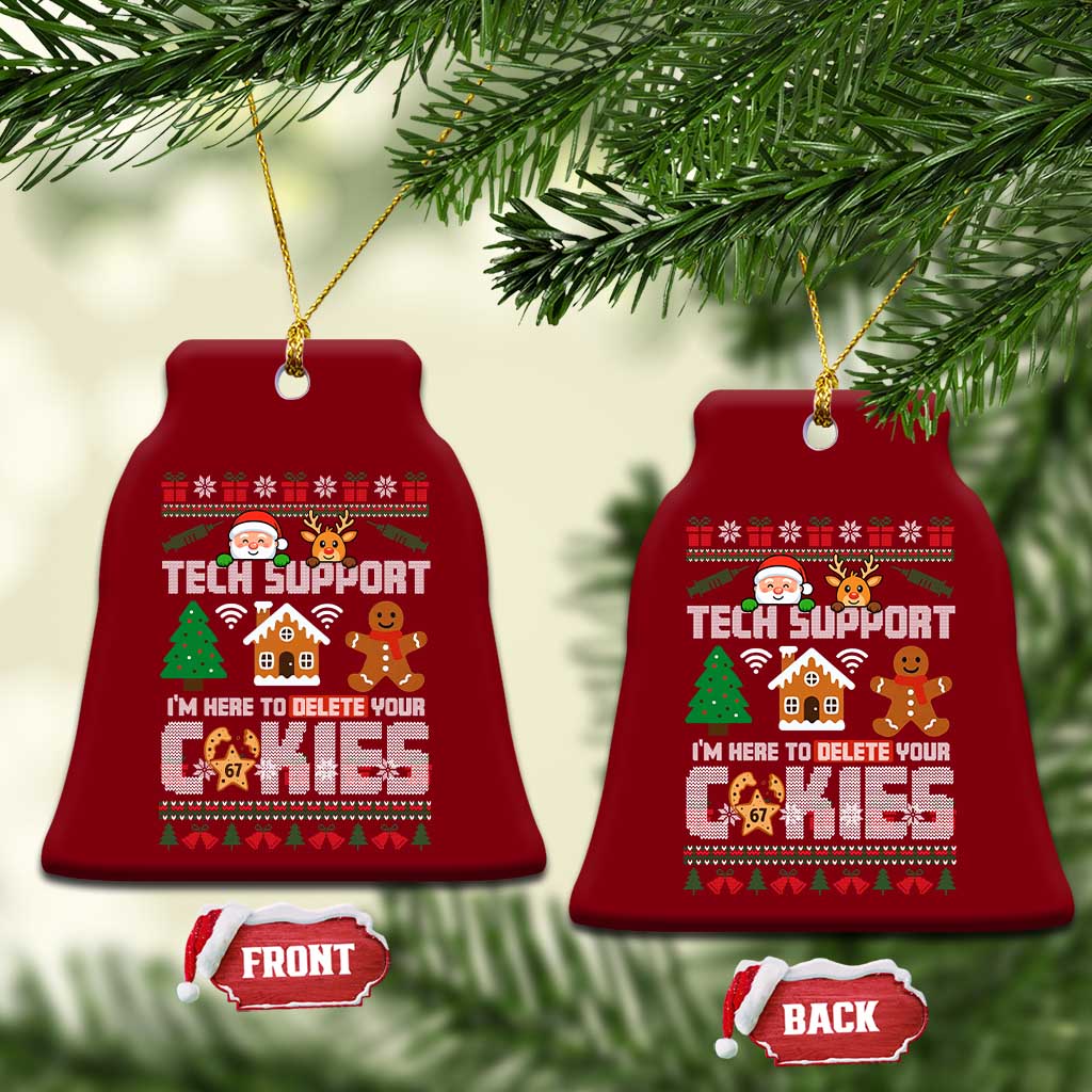 Funny Tech Support Christmas Ceramic Ornament I Am Here To Delete Your Cookies TS14 Print Your Wear