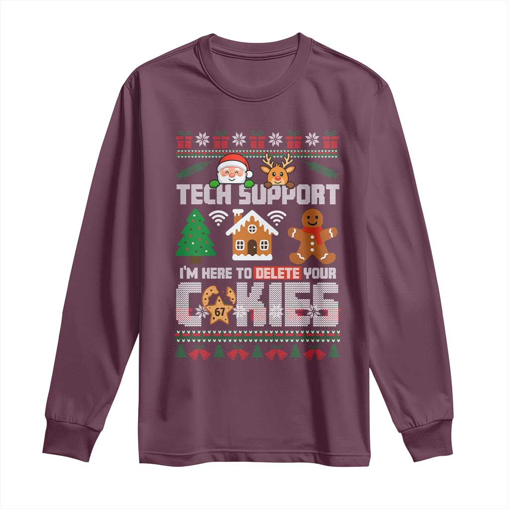 Funny Tech Support Christmas Long Sleeve Shirt I Am Here To Delete Your Cookies TS14 Maroon Print Your Wear