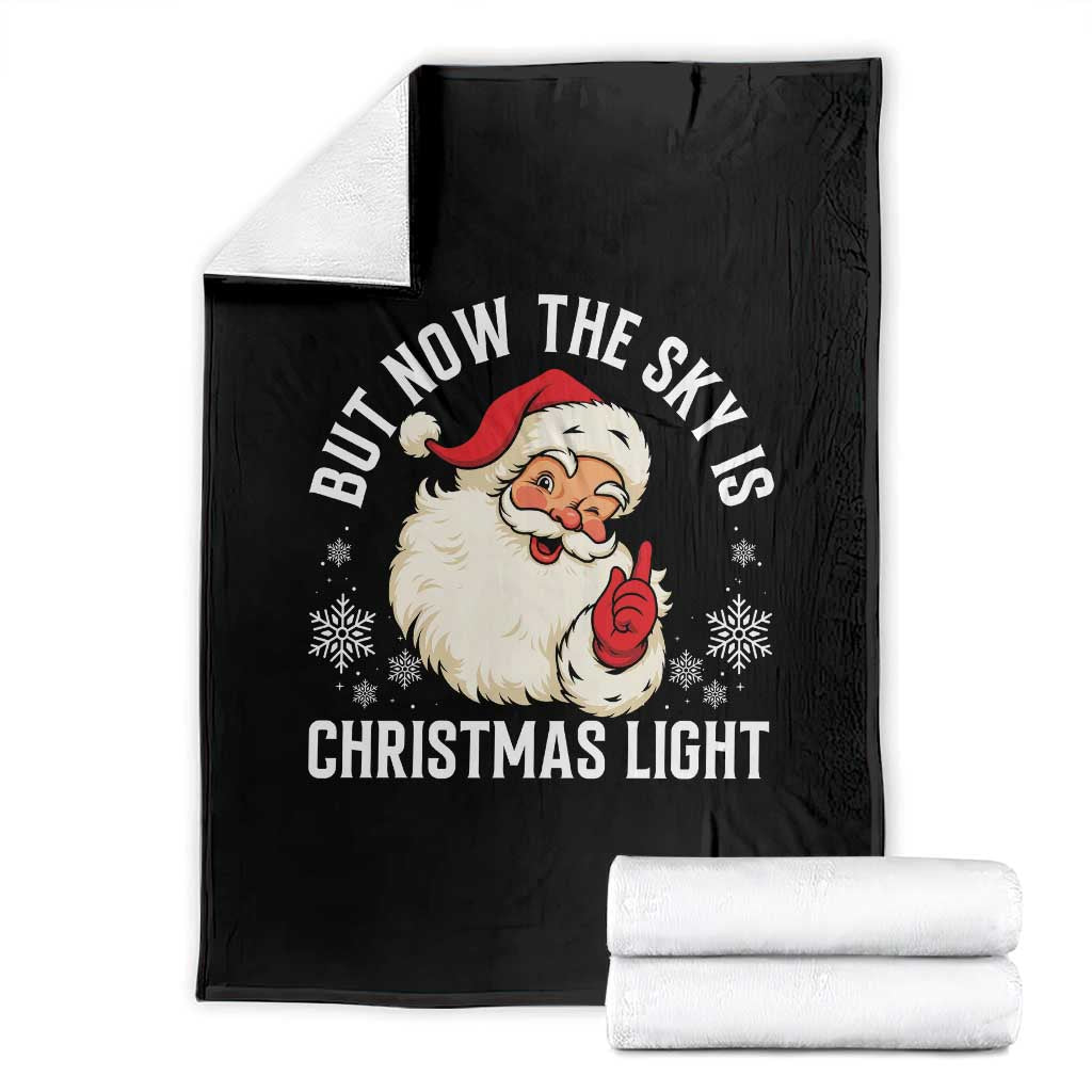 Santa Opalite Christmas Throw Blanket But Now The Sky Is Xmas Light TS14 Black Print Your Wear
