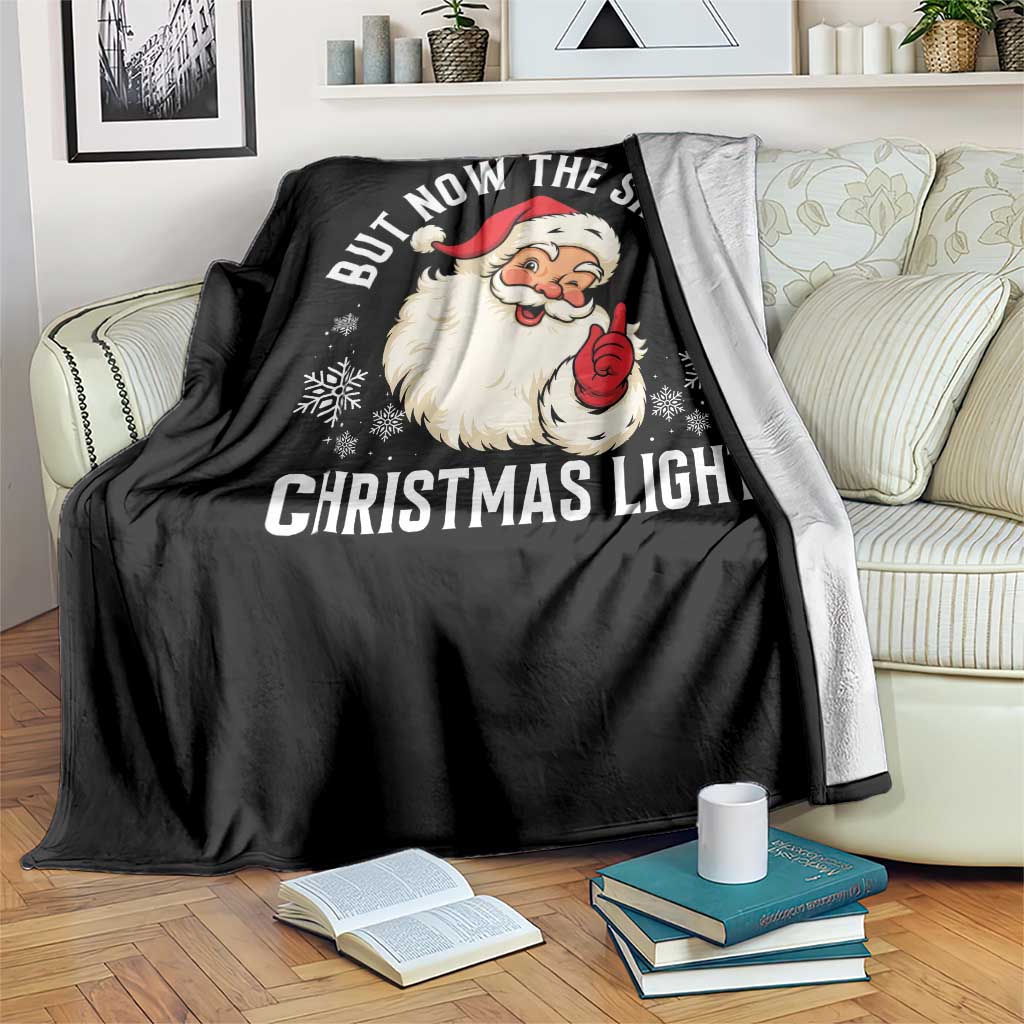 Santa Opalite Christmas Throw Blanket But Now The Sky Is Xmas Light TS14 Print Your Wear