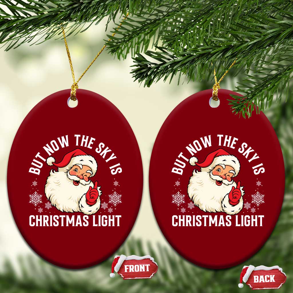 Santa Opalite Christmas Ceramic Ornament But Now The Sky Is Xmas Light TS14 Print Your Wear