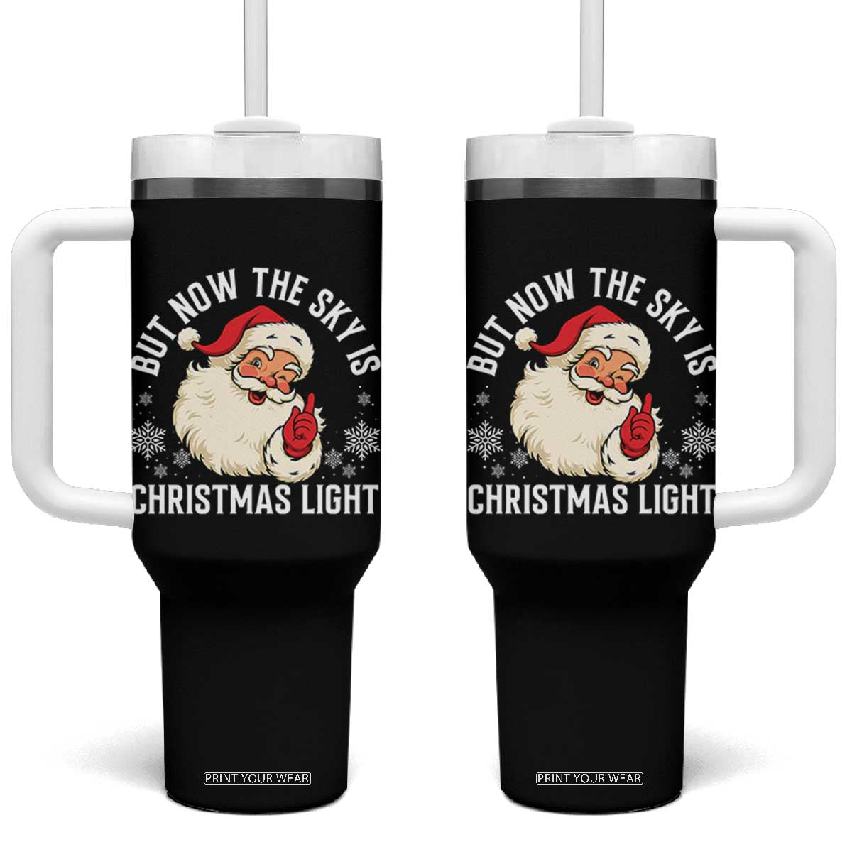Santa Opalite Christmas Tumbler With Handle But Now The Sky Is Xmas Light TS14 One Size: 40 oz Black Print Your Wear