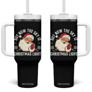 Santa Opalite Christmas Tumbler With Handle But Now The Sky Is Xmas Light TS14 One Size: 40 oz Black Print Your Wear