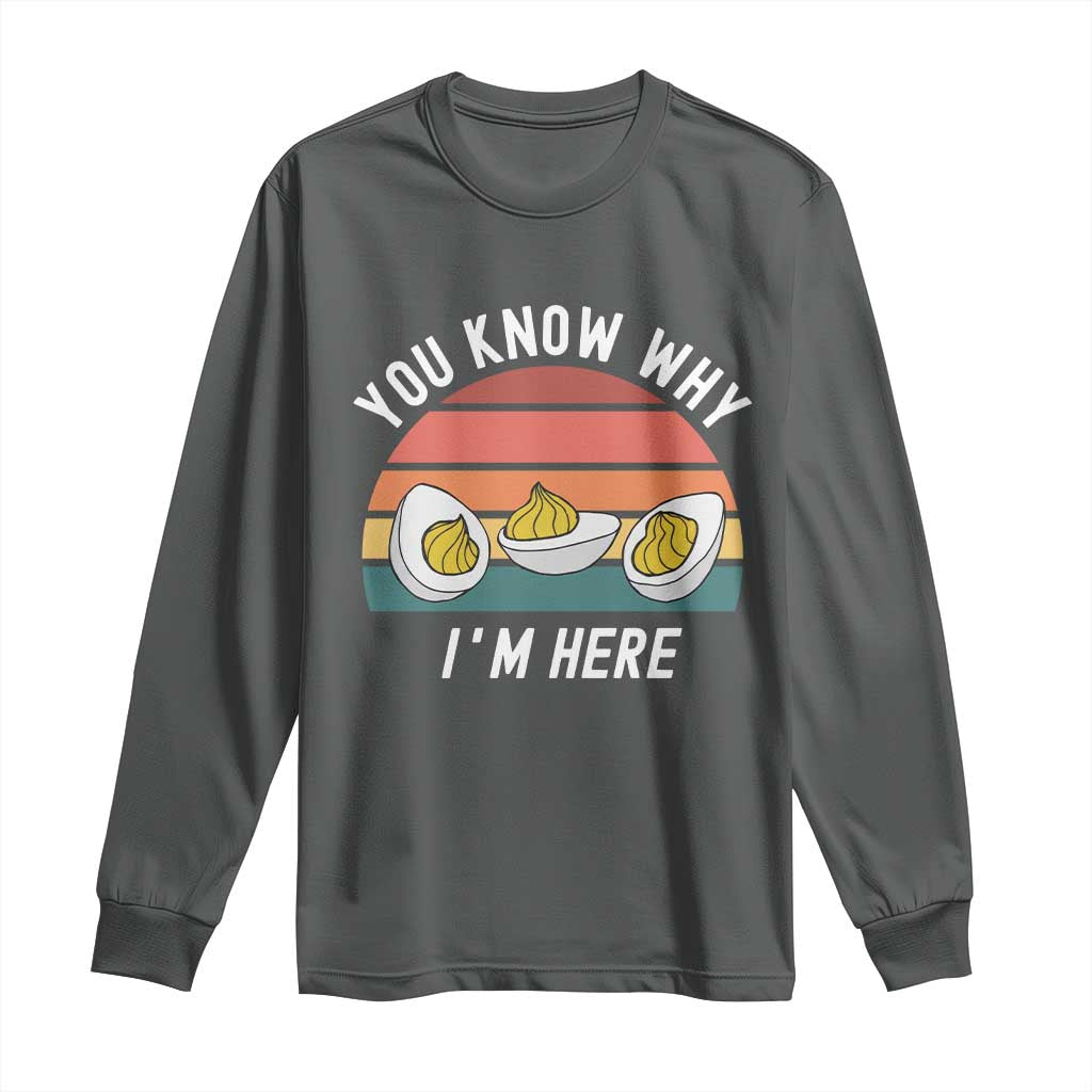 Funny Thanksgiving Dinner Long Sleeve Shirt You Know Why I Am Here TS14 Dark Heather Print Your Wear
