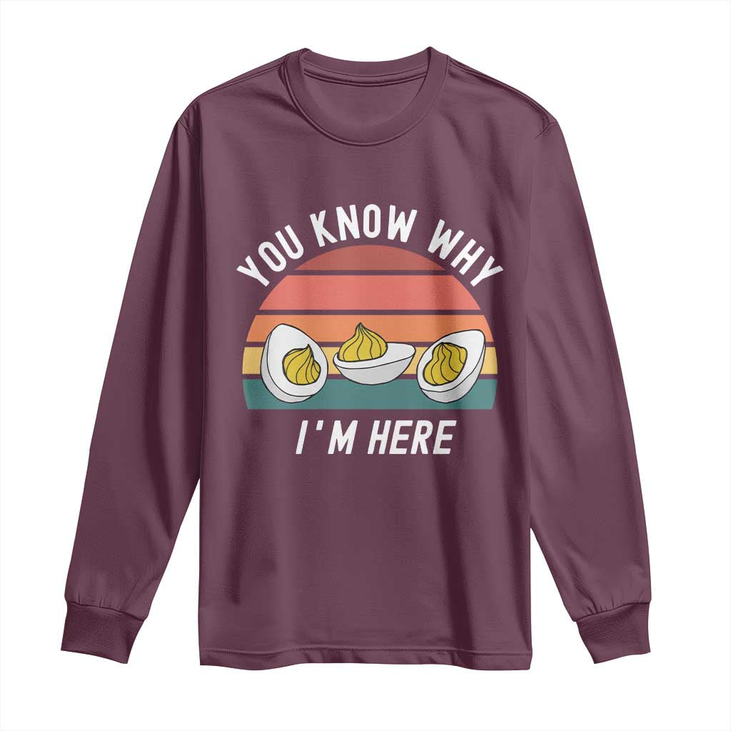 Funny Thanksgiving Dinner Long Sleeve Shirt You Know Why I Am Here TS14 Maroon Print Your Wear