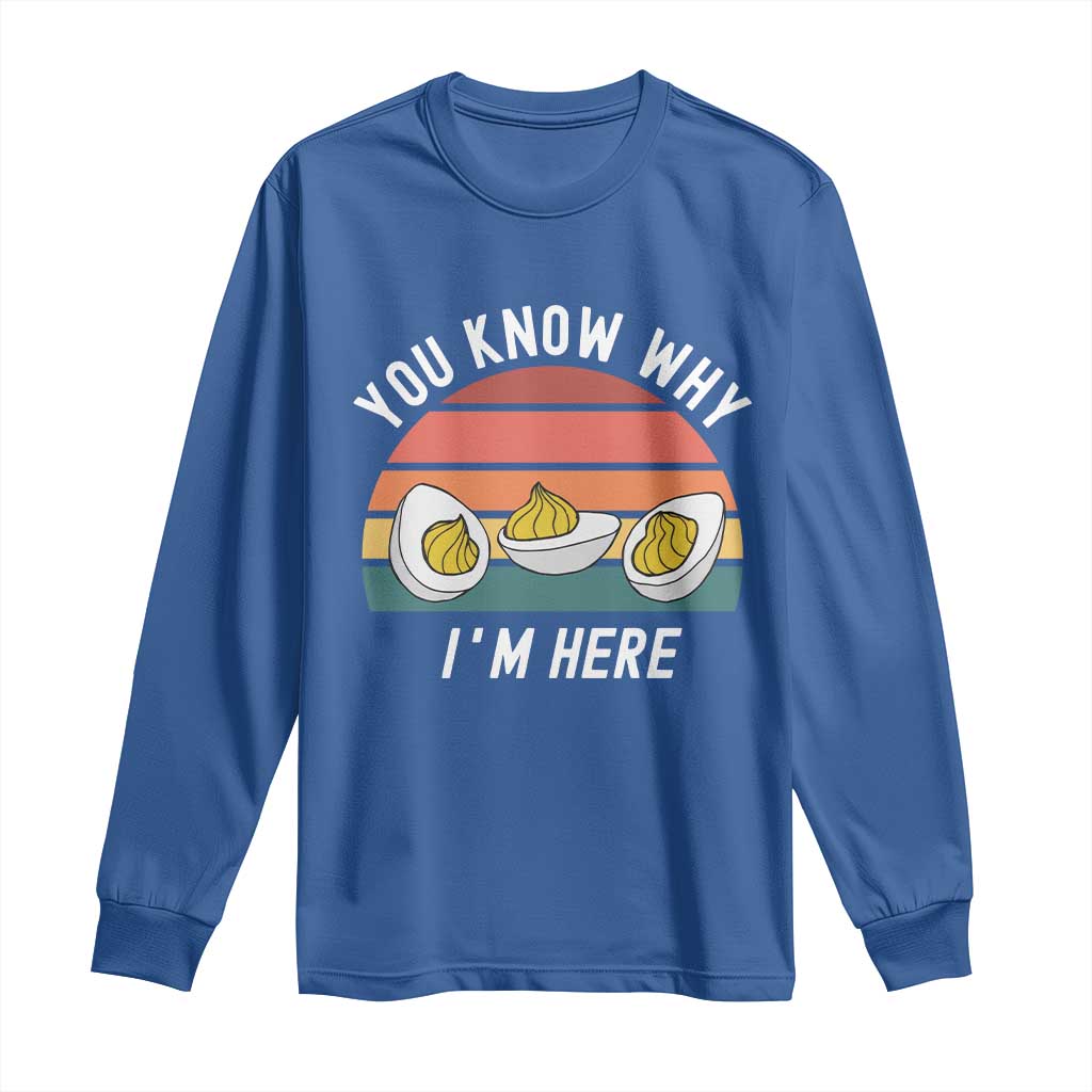 Funny Thanksgiving Dinner Long Sleeve Shirt You Know Why I Am Here TS14 Royal Blue Print Your Wear