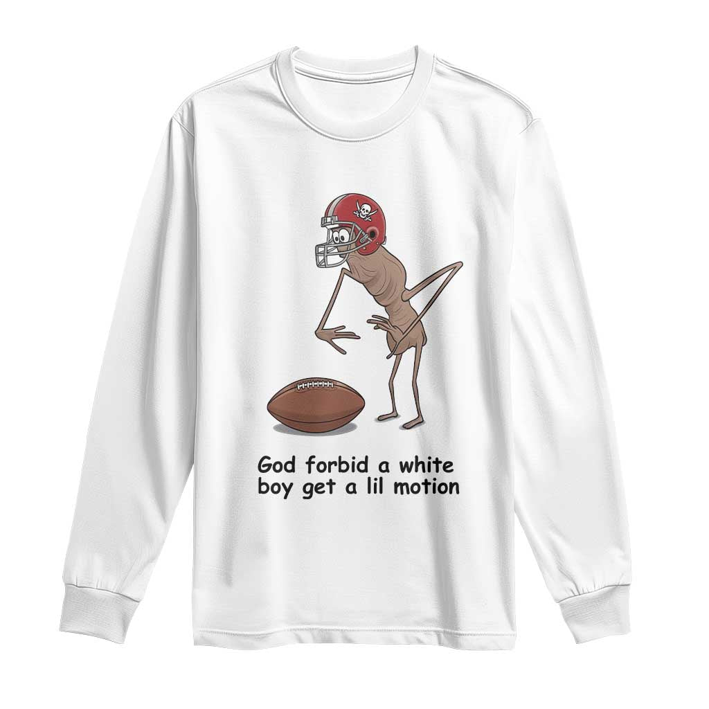 God Forbid a White Boy Get a Lil Motion Long Sleeve Shirt Marcus The Worm Robert Meme Funny Internet Quote TS14 White Print Your Wear