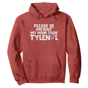 Please Be Patient My Mom Took Tylenol Hoodie Funny Tylenol Joke TS14 Red Print Your Wear