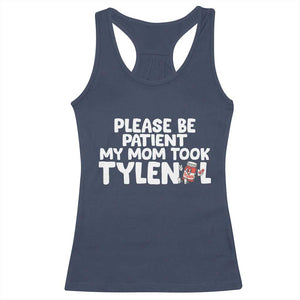 Please Be Patient My Mom Took Tylenol Racerback Tank Top Funny Tylenol Joke TS14 Navy Print Your Wear